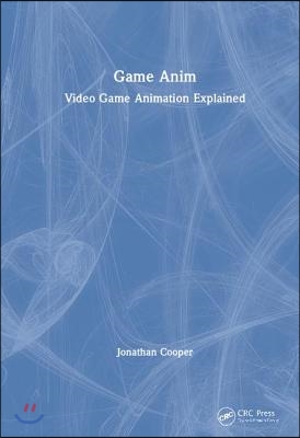 Game Anim: Video Game Animation Explained