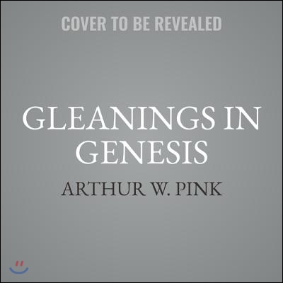 Gleanings in Genesis