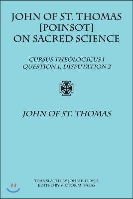 John of St. Thomas [Poinsot] on Sacred Science: Cursus Theologicus I, Question 1, Disputation 2