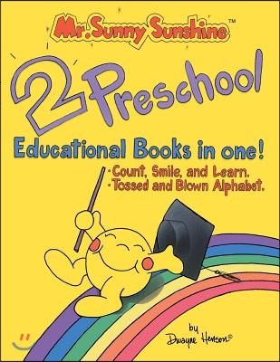 Mr. Sunny Sunshine Two Preschool Educational Books in One!: Count, Smile, and Learn. & Tossed and Blown Alphabet.