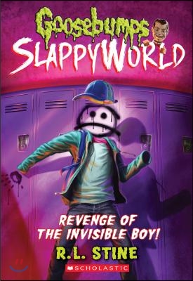 Revenge of the Invisible Boy (Goosebumps Slappyworld #9): Volume 9