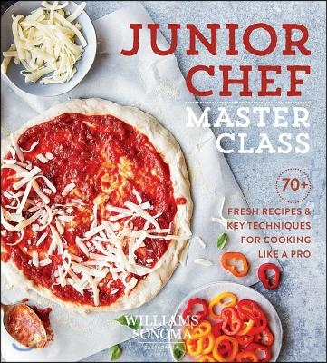 Junior Chef Master Class: 70+ Fresh Recipes &amp; Key Techniques for Cooking Like a Pro