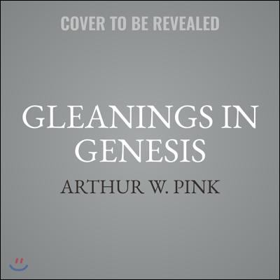 Gleanings in Genesis Lib/E