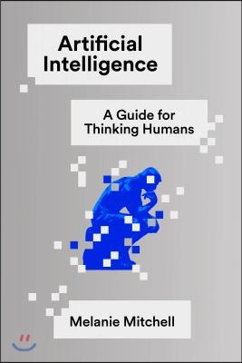 Artificial Intelligence: A Guide for Thinking Humans