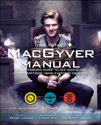 The Official Macgyver Survival Manual: 155 Ways to Save the Day