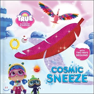 True and the Rainbow Kingdom: The Cosmic Feather: With 2-Way Sequins!