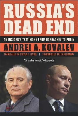 Russia&#39;s Dead End: An Insider&#39;s Testimony from Gorbachev to Putin