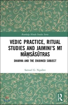 Vedic Practice, Ritual Studies and Jaimini’s Mīmāṃsāsūtras