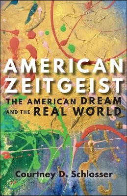 American Zeitgeist: The American Dream and the Real World Volume 1