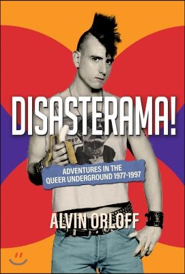 Disasterama!: Adventures in the Queer Underground 1977 to 1997