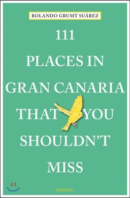 111 Places in Gran Canaria That You Shouldn&#39;t Miss