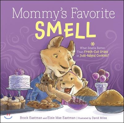 Mommy's Favorite Smell: What Smells Better Than Fresh-Cut Grass or Just-Baked Cookies?