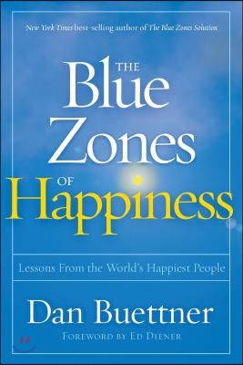 The Blue Zones of Happiness: Lessons from the World's Happiest People