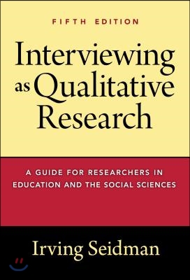 Interviewing as Qualitative Research: A Guide for Researchers in Education and the Social Sciences