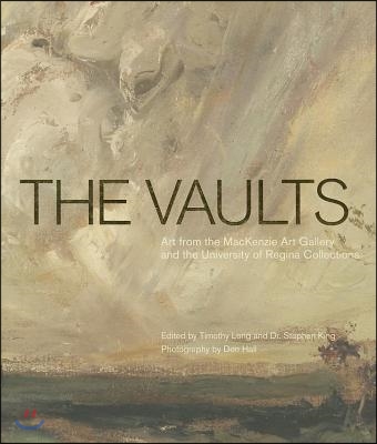 The Vaults: Art from the MacKenzie Art Gallery and the University of Regina Collections