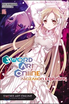 Sword Art Online 16 (Light Novel): Alicization Exploding