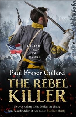 The Rebel Killer (Jack Lark, Book 7): A Gripping Tale of Revenge in the American Civil War