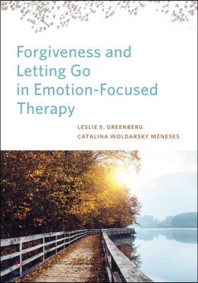 Forgiveness and Letting Go in Emotion-Focused Therapy