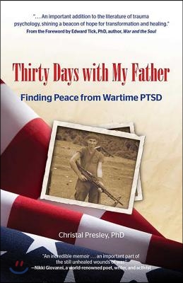 Thirty Days with My Father: Finding Peace from Wartime PTSD