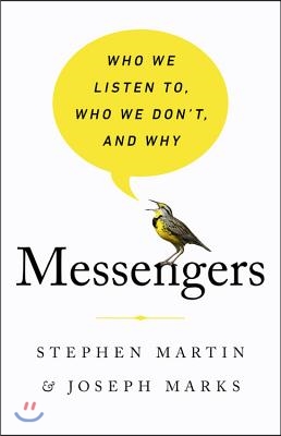 Messengers: Who We Listen To, Who We Don't, and Why