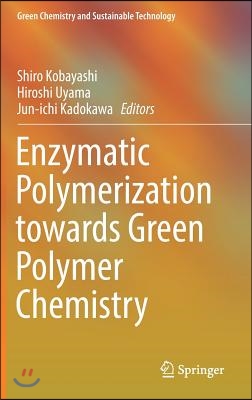 Enzymatic Polymerization Towards Green Polymer Chemistry