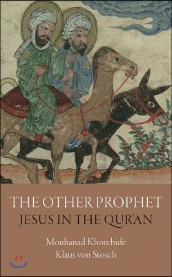 The Other Prophet: Jesus in the Qur&#39;an