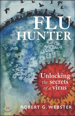 Flu Hunter: Unlocking the Secrets of a Virus