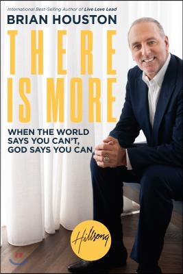 There Is More: When the World Says You Can&#39;t, God Says You Can