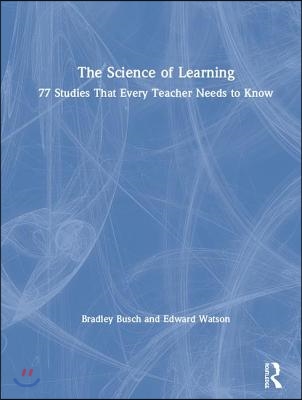 The Science of Learning: 77 Studies That Every Teacher Needs to Know