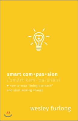Smart Compassion: How to Stop Doing Outreach and Start Making Change