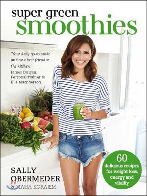 Super Green Smoothies: Healthy Recipes for Healing and Happiness