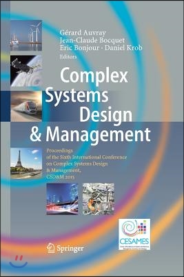 Complex Systems Design &amp; Management: Proceedings of the Sixth International Conference on Complex Systems Design &amp; Management, Csd&amp;m 2015