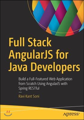 Full Stack Angularjs for Java Developers: Build a Full-Featured Web Application from Scratch Using Angularjs with Spring Restful