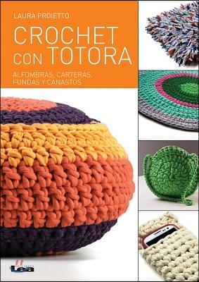 Crochet Con Totora: Alfombras, Carteras, Fundas Y Canastos