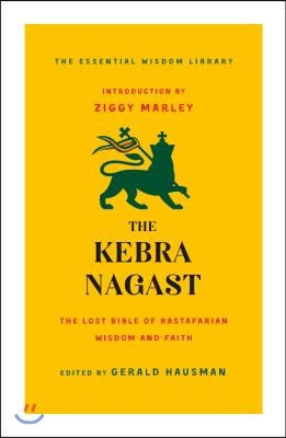 The Kebra Nagast: The Lost Bible of Rastafarian Wisdom and Faith