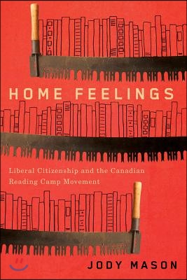 Home Feelings, 249: Liberal Citizenship and the Canadian Reading Camp Movement