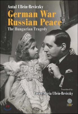 German War - Russian Peace: The Hungarian Tragedy