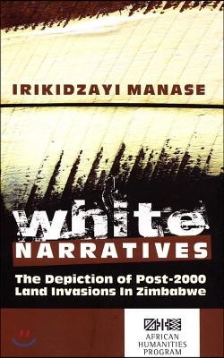 White Narratives: The Depiction of Post-2000 Land Invasions in Zimbabwe