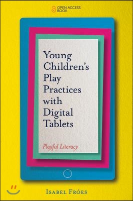 Young Children&#39;s Play Practices with Digital Tablets: Playful Literacy