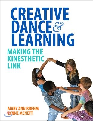 Creative Dance and Learning: Making the Kinesthetic Link