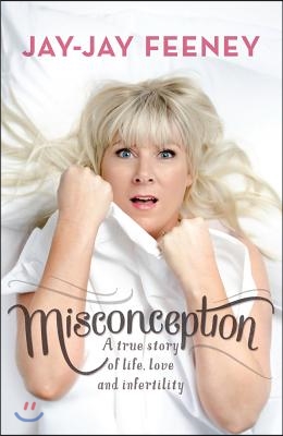 Misconception: A True Story of Life, Love and Infertility