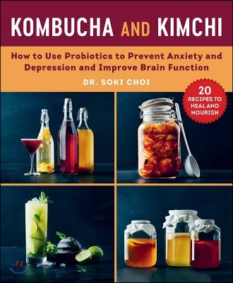 Kombucha and Kimchi: How Probiotics and Prebiotics Can Improve Brain Function