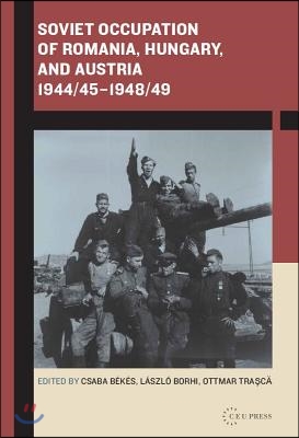 Soviet Occupation of Romania, Hungary, and Austria 1944/45-1948/49