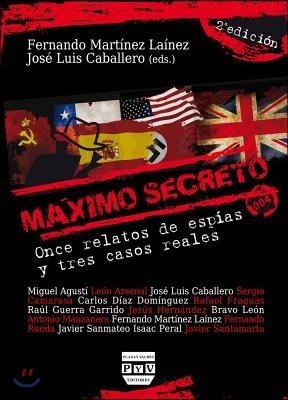 Maximo Secreto: Once Relatos de Espias y Tres Casos Reales