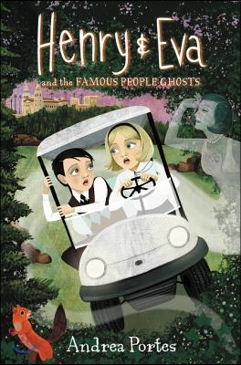 Henry &amp; Eva and the Famous People Ghosts