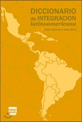 Diccionario de integracion latinoamericana/ Dictionary of Latin American Integration