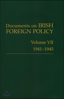 Documents on Irish Foreign Policy: V. 7: 1941-1945: Volume VII, 1941-1945volume 7