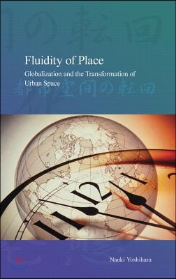 Fluidity of Place: Globalization and the Transformation of Urban Space Volume 9