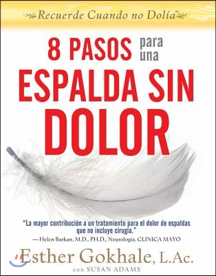 8 Pasos Para Una Espalda Sin Dolor: Recuerde Cuando No Dolia