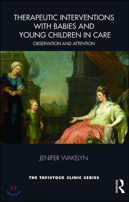 Therapeutic Approaches with Babies and Young Children in Care